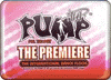 PUMP IT UP THE PREMIERE